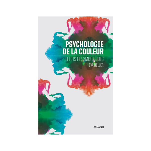 Psychologie de la couleur : Effets et symboliques de Eva Heller Psychologie de la couleur : Effets et symboliques de Eva Heller
